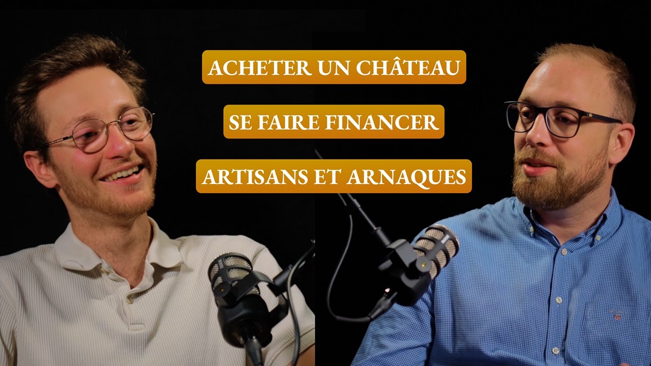 ACHETER UN CHÂTEAU, FINANCEMENT BANCAIRE, SECRETS DE LA RENOVATION - Objectif Château Ep 1