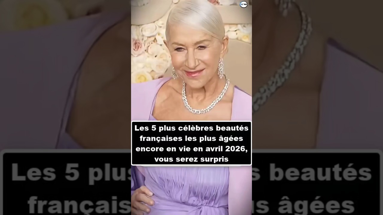 5 plus célèbres beautés françaises les plus âgées encore en vie en avril 2026, vous serez surpris