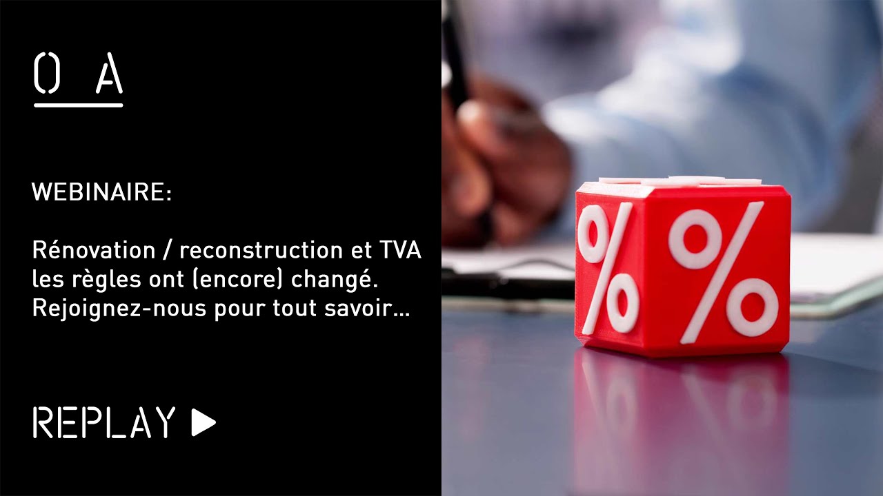 Webinaire : Rénovation / reconstruction et TVA – les règles ont (encore) changé.