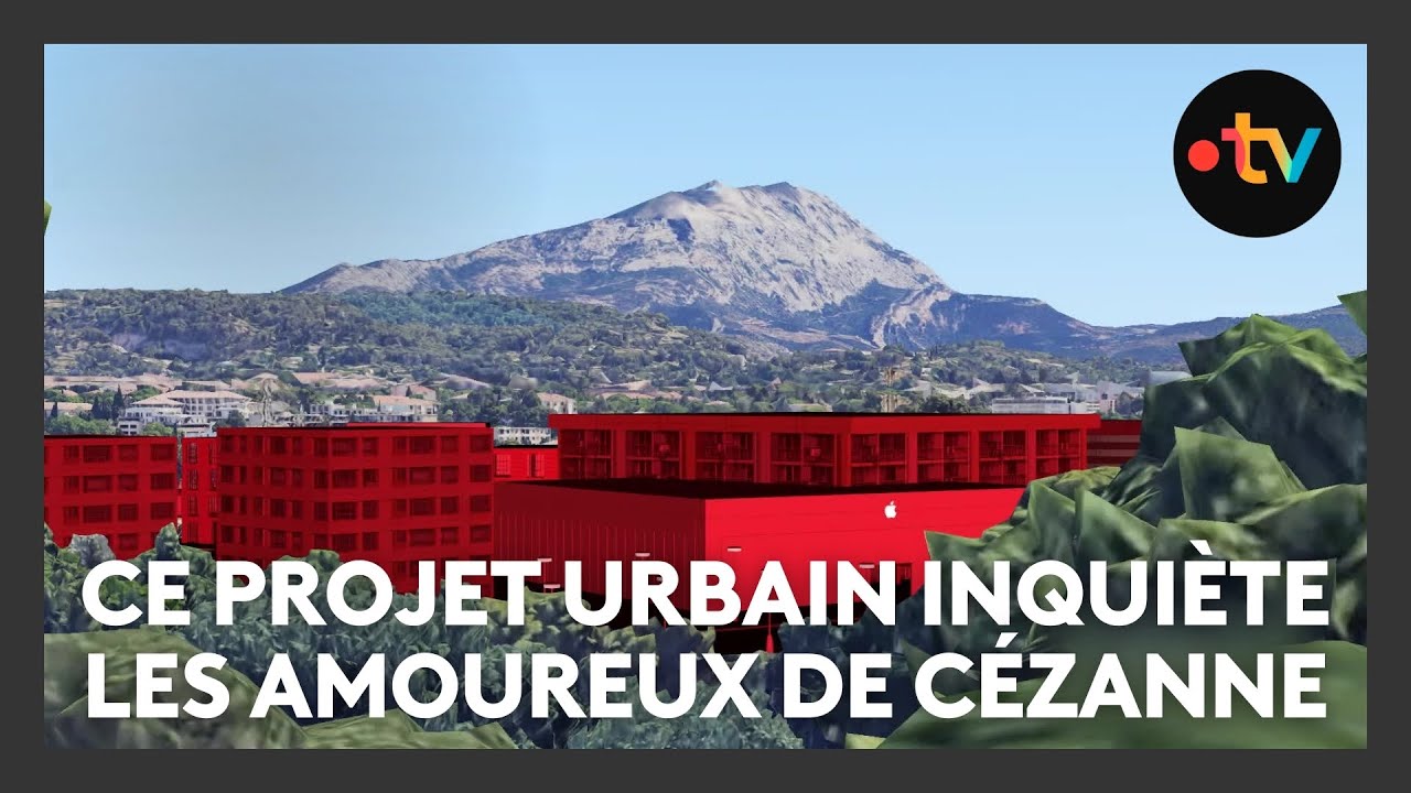 Un projet d'urbanisme crée de l'inquiétude du côté d'Aix-en-Provence et des amoureux de Cézanne
