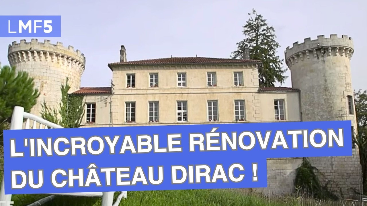 L'incroyable rénovation du Château Dirac ! - LMF5