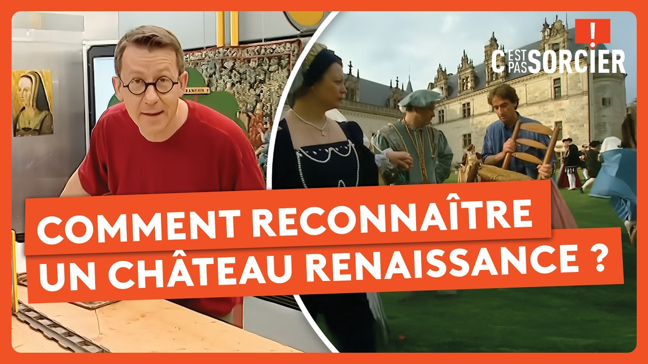 Comment reconnaître un château Renaissance ? - C'est pas sorcier