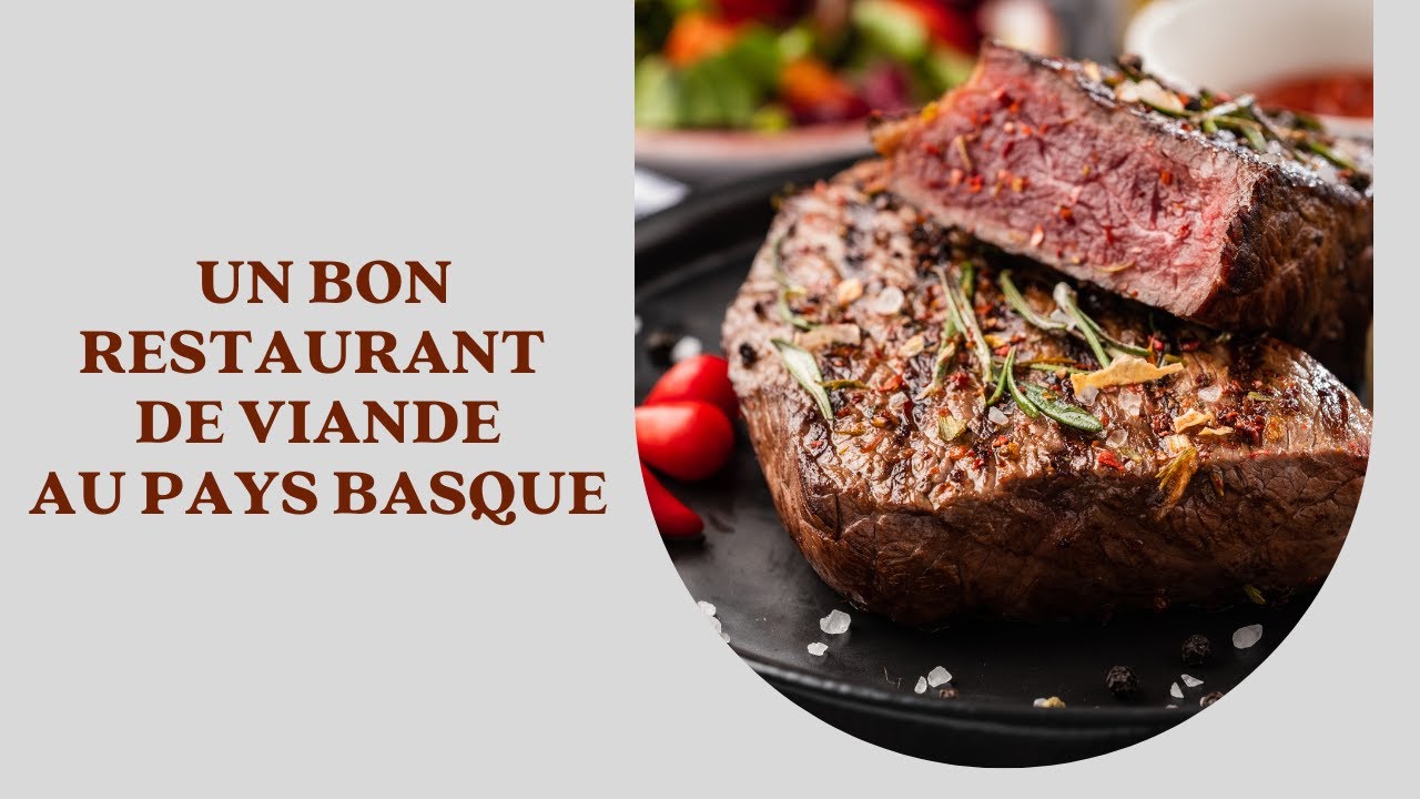 Un bon restaurant de viande au Pays Basque