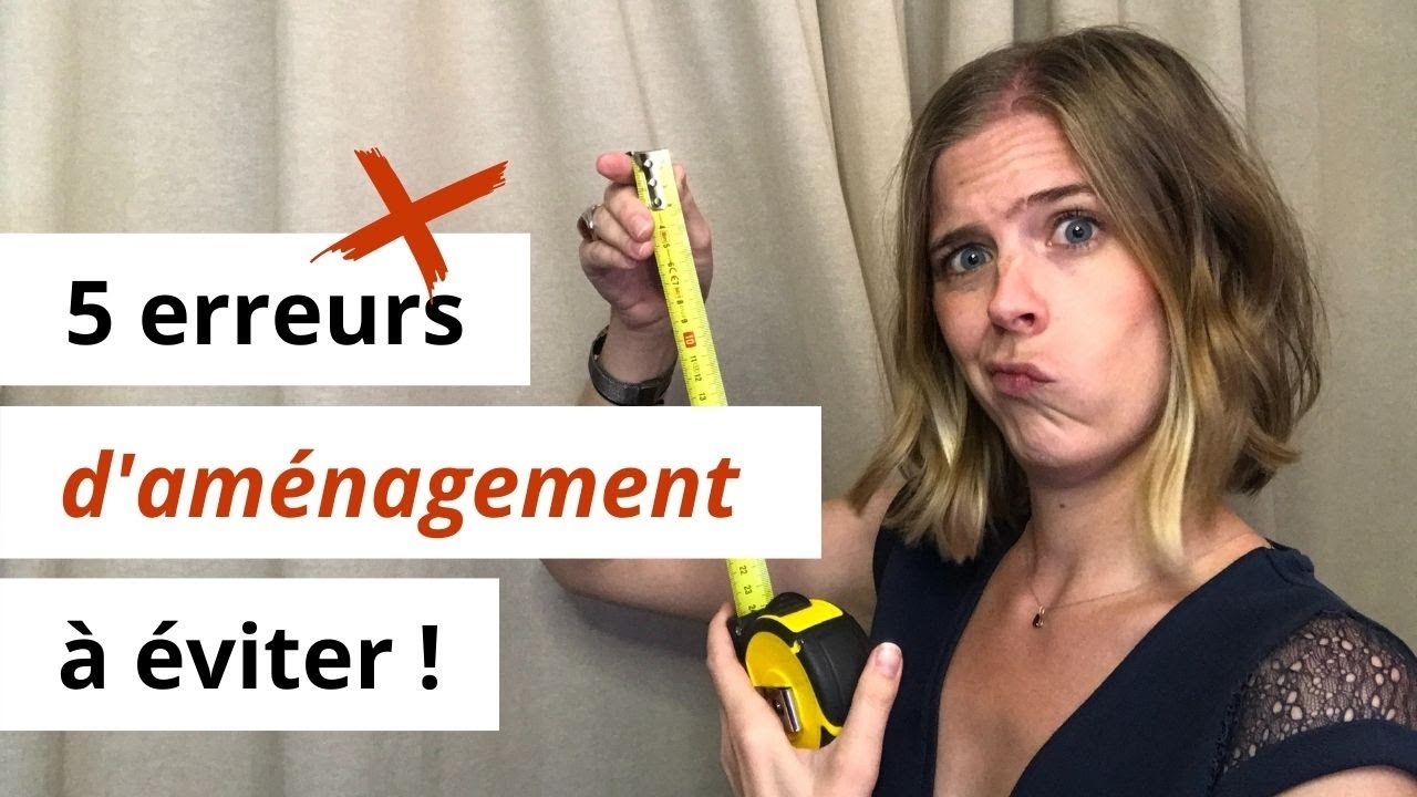 5 erreurs d'aménagement à éviter !