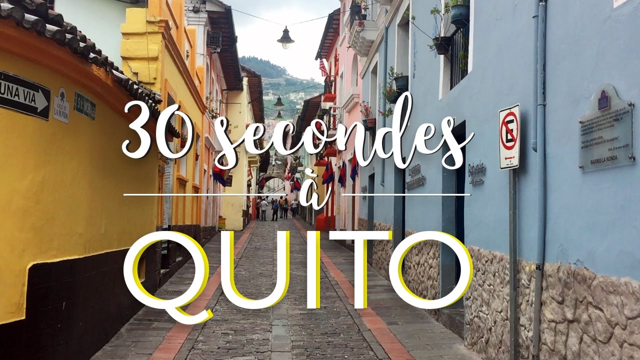 30 SECONDES À QUITO (ÉQUATEUR) 🇪🇨